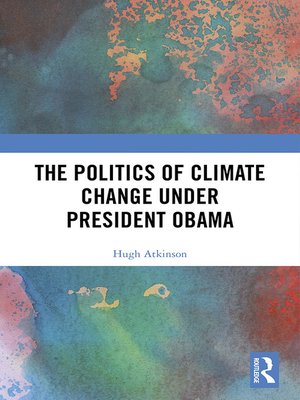 cover image of The Politics of Climate Change under President Obama